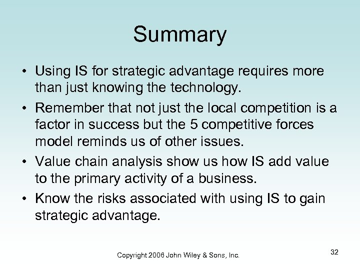 Summary • Using IS for strategic advantage requires more than just knowing the technology.