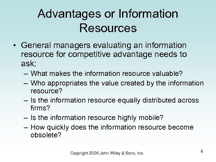 Advantages or Information Resources • General managers evaluating an information resource for competitive advantage