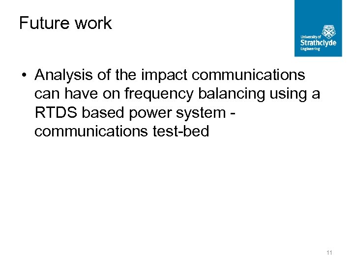 Future work • Analysis of the impact communications can have on frequency balancing using