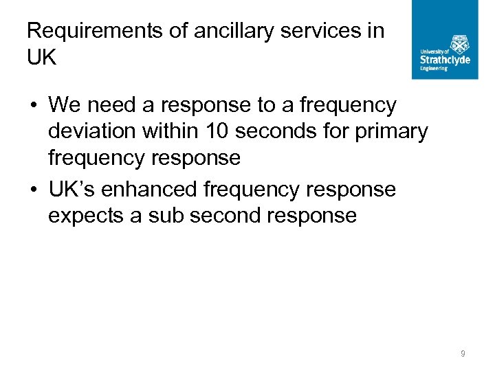Requirements of ancillary services in UK • We need a response to a frequency