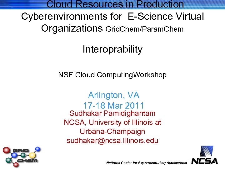  Cloud Resources in Production Cyberenvironments for E-Science Virtual Organizations Grid. Chem/Param. Chem Interoprability