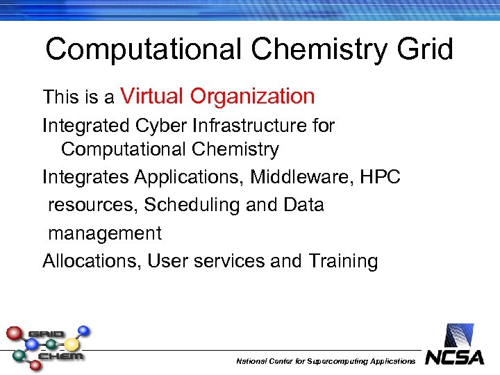 Computational Chemistry Grid This is a Virtual Organization Integrated Cyber Infrastructure for Computational Chemistry