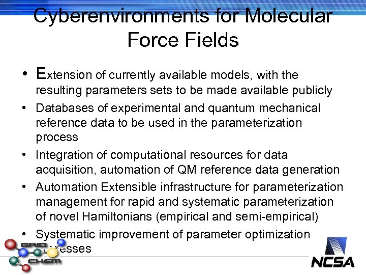 Cyberenvironments for Molecular Force Fields • Extension of currently available models, with the •