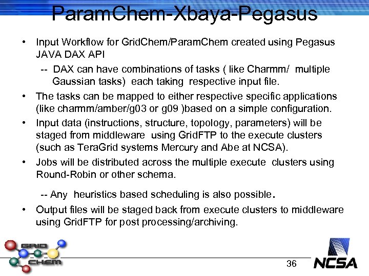 Param. Chem-Xbaya-Pegasus • Input Workflow for Grid. Chem/Param. Chem created using Pegasus JAVA DAX