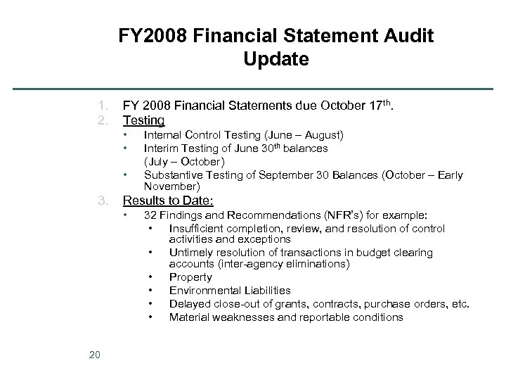 FY 2008 Financial Statement Audit Update 1. 2. FY 2008 Financial Statements due October