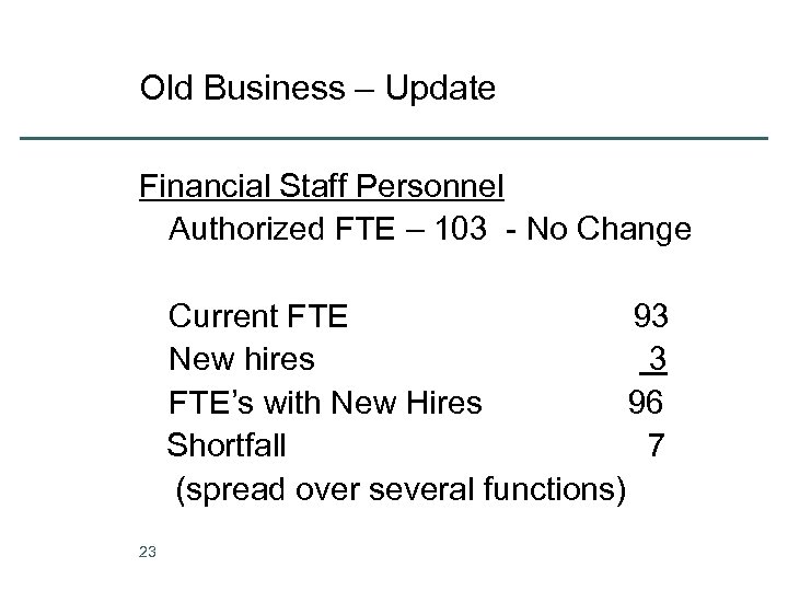 Old Business – Update Financial Staff Personnel Authorized FTE – 103 - No Change