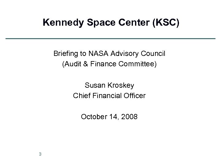 Kennedy Space Center (KSC) Briefing to NASA Advisory Council (Audit & Finance Committee) Susan