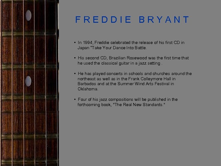 FREDDIE BRYANT • In 1994, Freddie celebrated the release of his first CD in