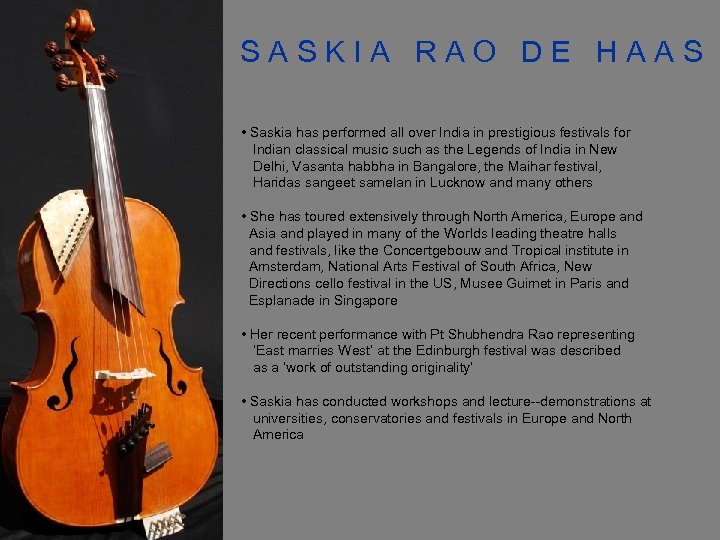 SASKIA RAO DE HAAS • Saskia has performed all over India in prestigious festivals