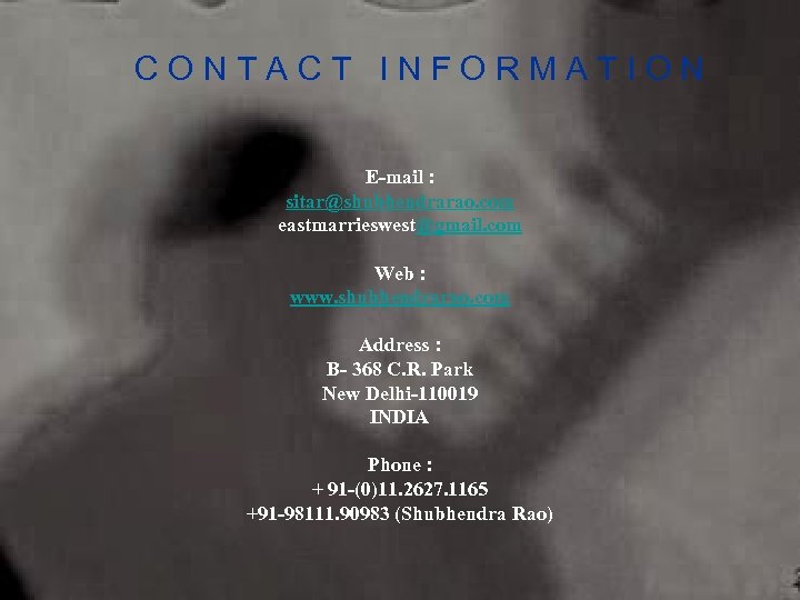 CONTACT INFORMATION E-mail : sitar@shubhendrarao. com eastmarrieswest@gmail. com Web : www. shubhendrarao. com Address