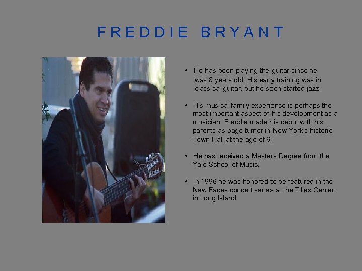FREDDIE BRYANT • He has been playing the guitar since he was 8 years