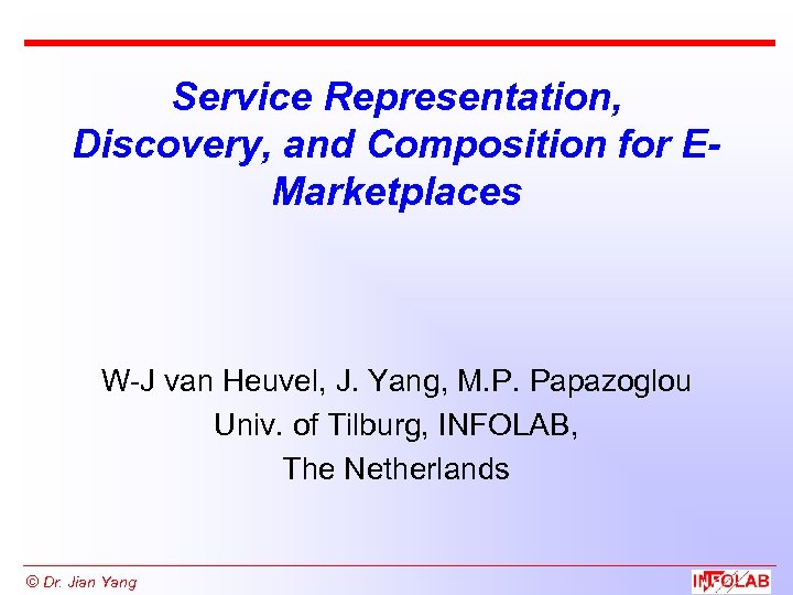 Service Representation, Discovery, and Composition for EMarketplaces W-J van Heuvel, J. Yang, M. P.