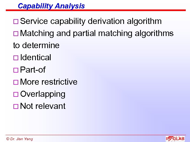 Capability Analysis o Service capability derivation algorithm o Matching and partial matching algorithms to