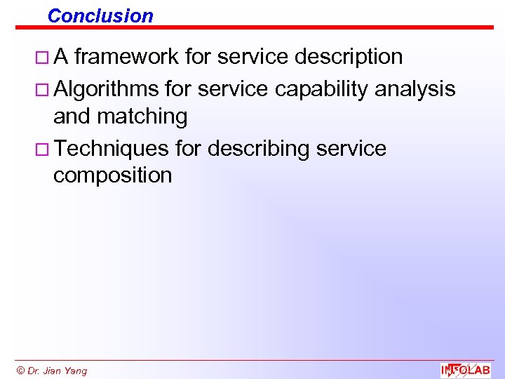 Conclusion o. A framework for service description o Algorithms for service capability analysis and