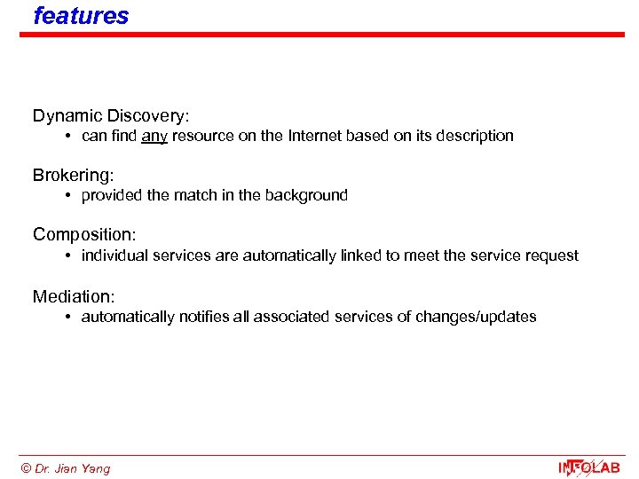 features Dynamic Discovery: • can find any resource on the Internet based on its