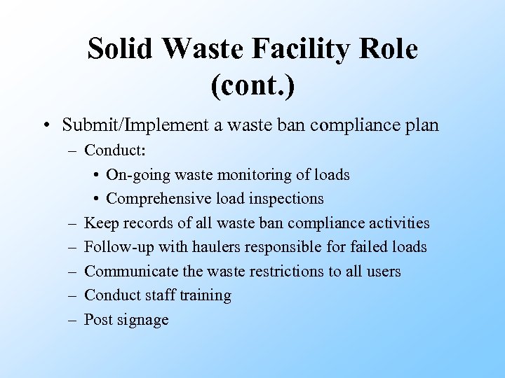 Solid Waste Facility Role (cont. ) • Submit/Implement a waste ban compliance plan –