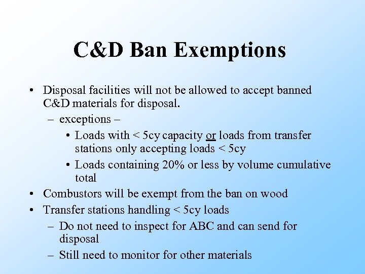 C&D Ban Exemptions • Disposal facilities will not be allowed to accept banned C&D