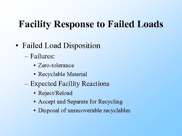 Facility Response to Failed Loads • Failed Load Disposition – Failures: • Zero-tolerance •