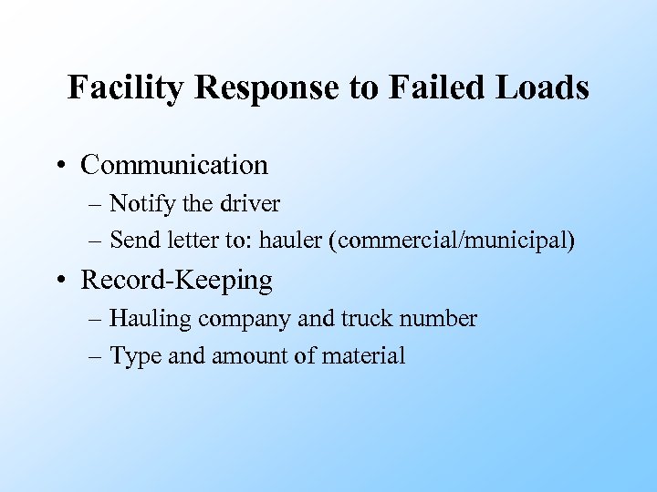 Facility Response to Failed Loads • Communication – Notify the driver – Send letter