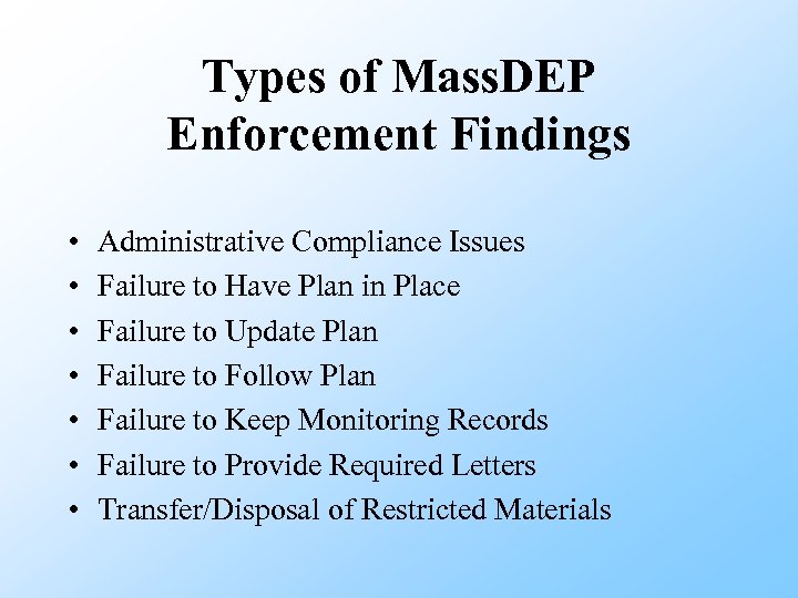 Types of Mass. DEP Enforcement Findings • • Administrative Compliance Issues Failure to Have