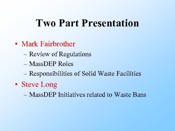 Two Part Presentation • Mark Fairbrother – Review of Regulations – Mass. DEP Roles