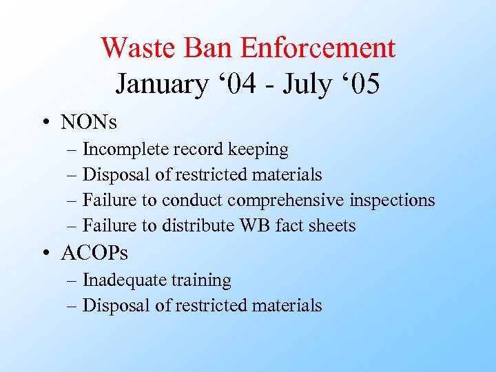 Waste Ban Enforcement January ‘ 04 - July ‘ 05 • NONs – Incomplete