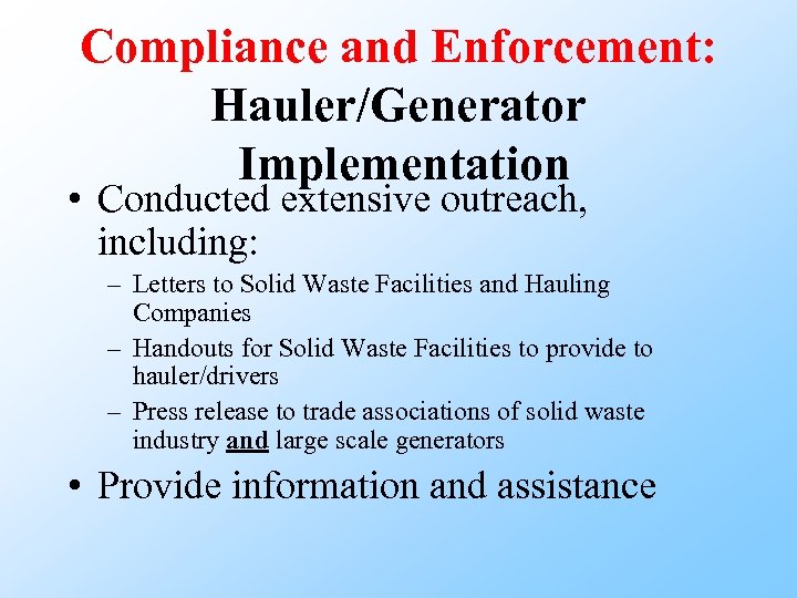 Compliance and Enforcement: Hauler/Generator Implementation • Conducted extensive outreach, including: – Letters to Solid