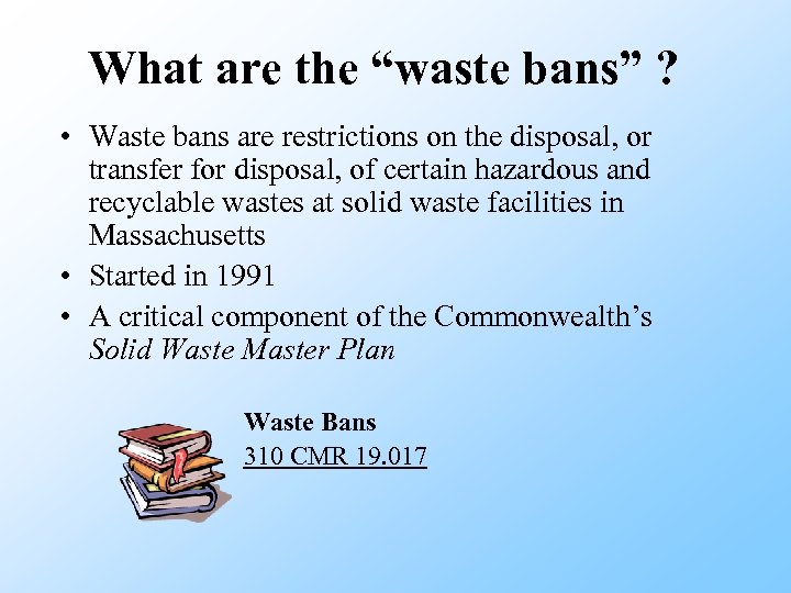 What are the “waste bans” ? • Waste bans are restrictions on the disposal,