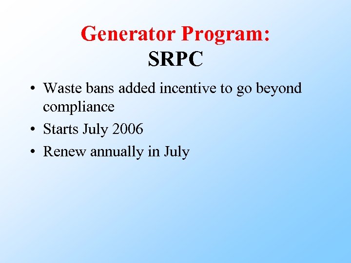 Generator Program: SRPC • Waste bans added incentive to go beyond compliance • Starts