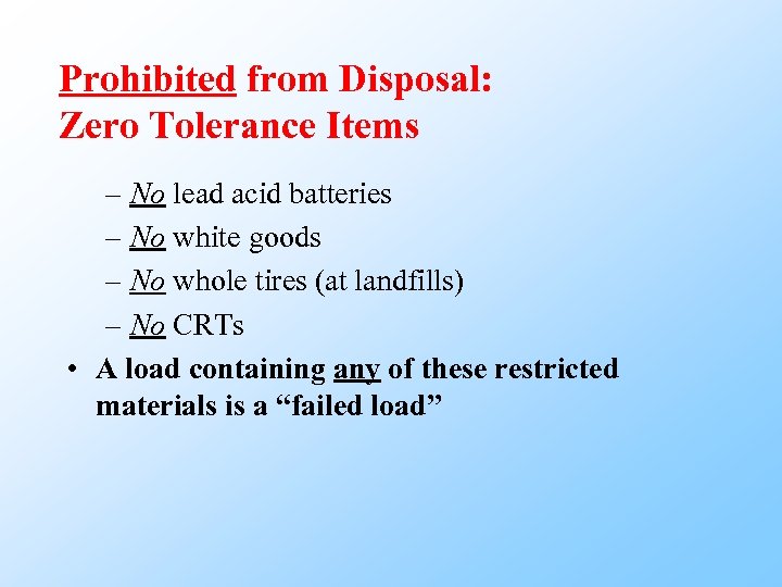 Prohibited from Disposal: Zero Tolerance Items – No lead acid batteries – No white