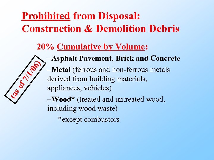 Prohibited from Disposal: Construction & Demolition Debris (a so f 7 /1/ 0 6)