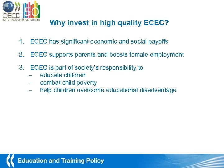 Why invest in high quality ECEC? 1. ECEC has significant economic and social payoffs