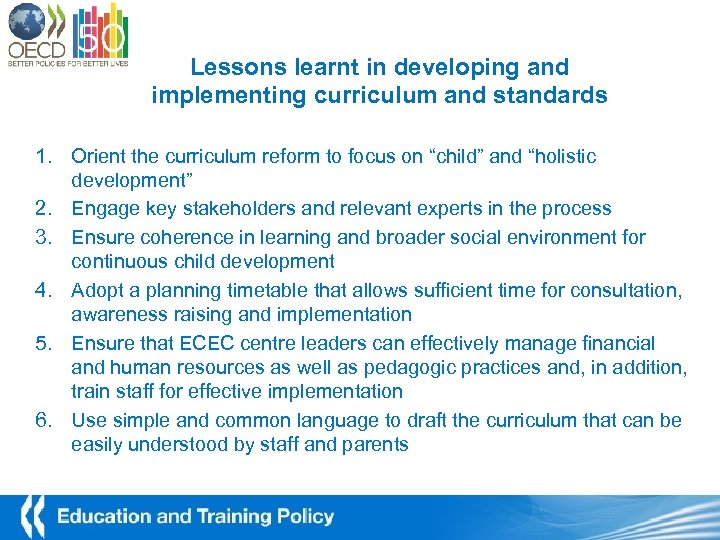 Lessons learnt in developing and implementing curriculum and standards 1. Orient the curriculum reform
