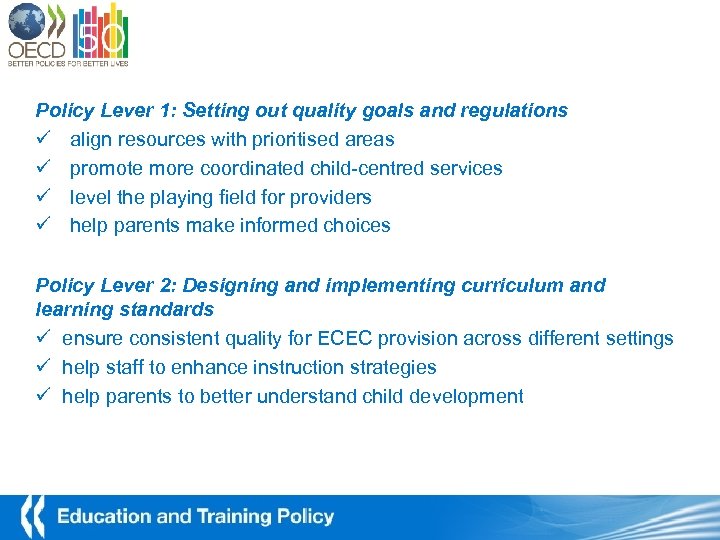 Policy Lever 1: Setting out quality goals and regulations ü align resources with prioritised