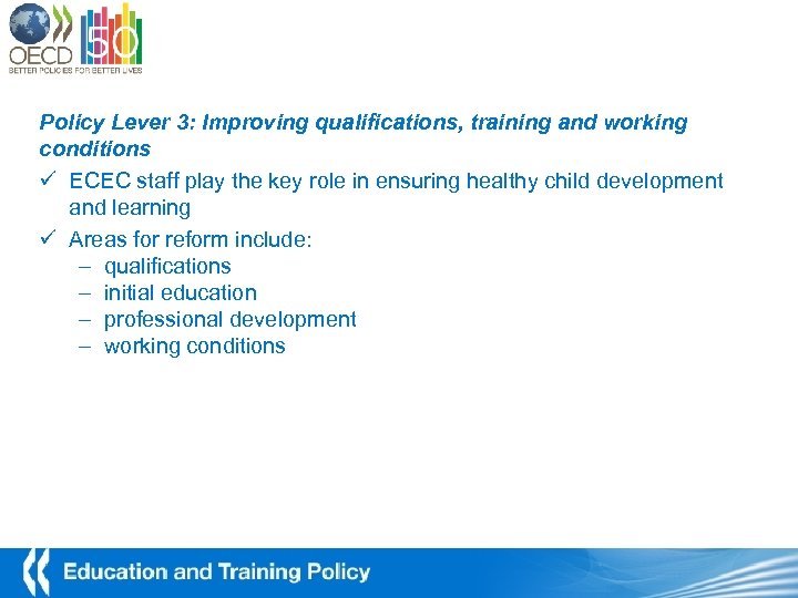 Policy Lever 3: Improving qualifications, training and working conditions ü ECEC staff play the