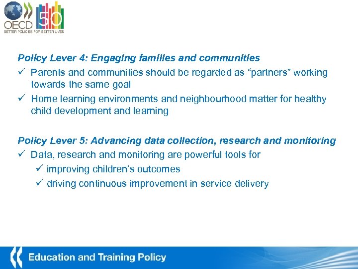 Policy Lever 4: Engaging families and communities ü Parents and communities should be regarded