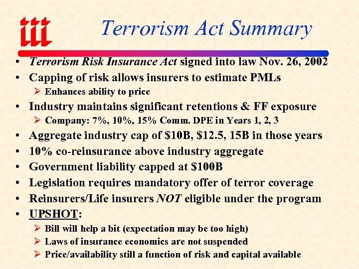 Terrorism Act Summary • Terrorism Risk Insurance Act signed into law Nov. 26, 2002