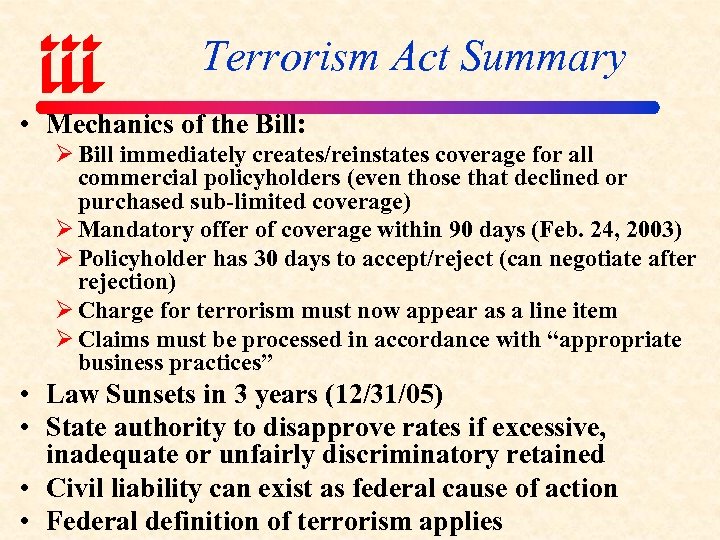 Terrorism Act Summary • Mechanics of the Bill: Ø Bill immediately creates/reinstates coverage for