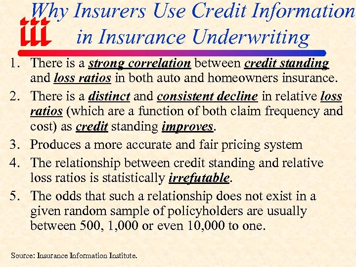 Why Insurers Use Credit Information in Insurance Underwriting 1. There is a strong correlation