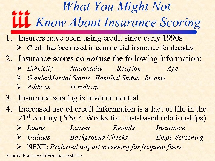 What You Might Not Know About Insurance Scoring 1. Insurers have been using credit