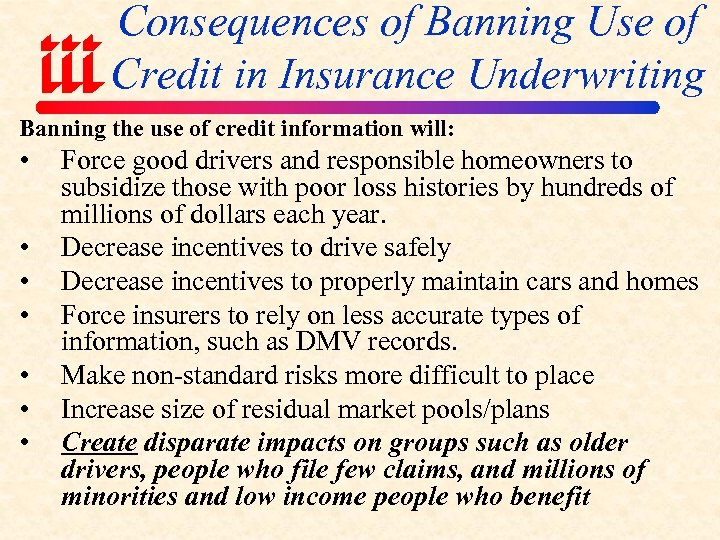 Consequences of Banning Use of Credit in Insurance Underwriting Banning the use of credit