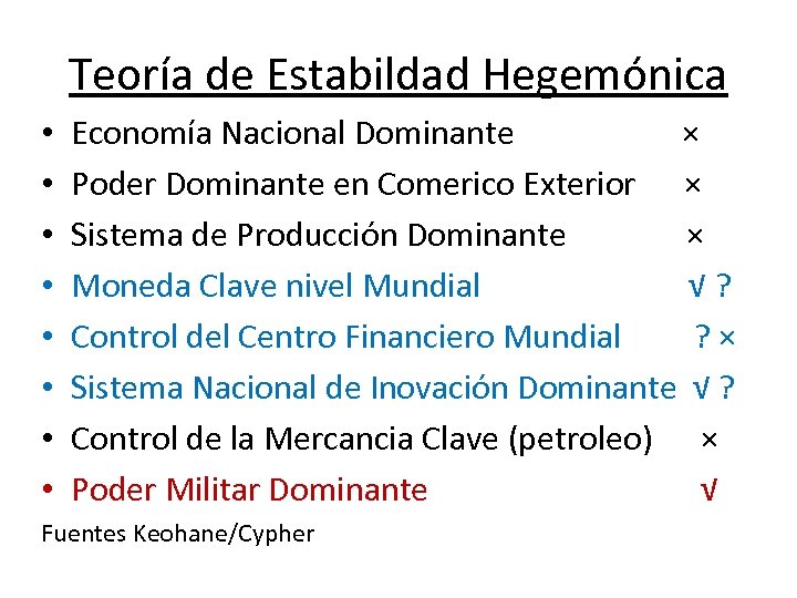 Teoría de Estabildad Hegemónica • • Economía Nacional Dominante × Poder Dominante en Comerico