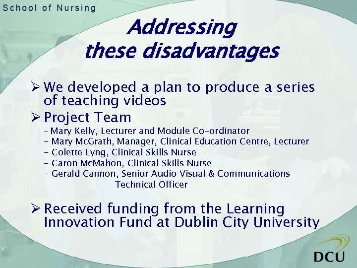Addressing these disadvantages Ø We developed a plan to produce a series of teaching