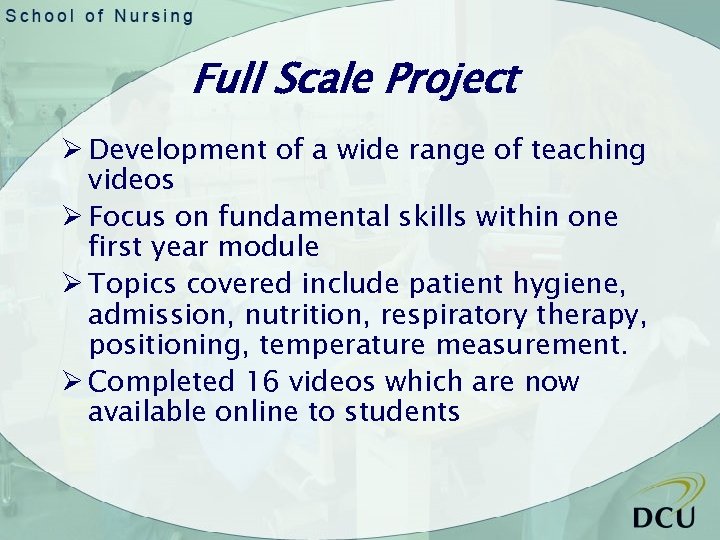 Full Scale Project Ø Development of a wide range of teaching videos Ø Focus