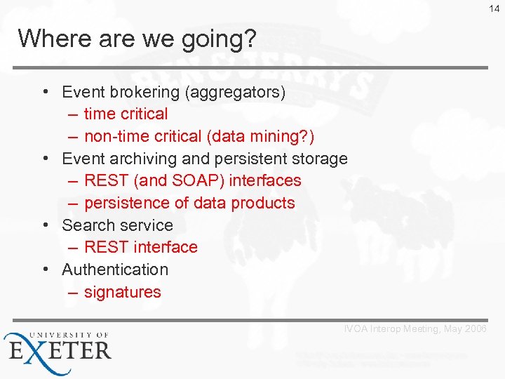 14 Where are we going? • Event brokering (aggregators) – time critical – non-time