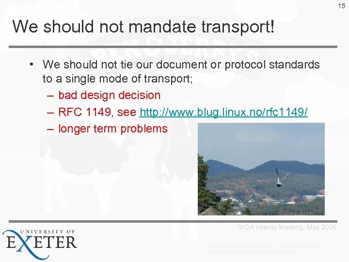 15 We should not mandate transport! • We should not tie our document or