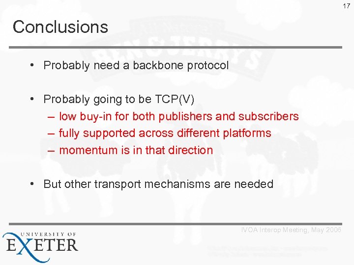17 Conclusions • Probably need a backbone protocol • Probably going to be TCP(V)