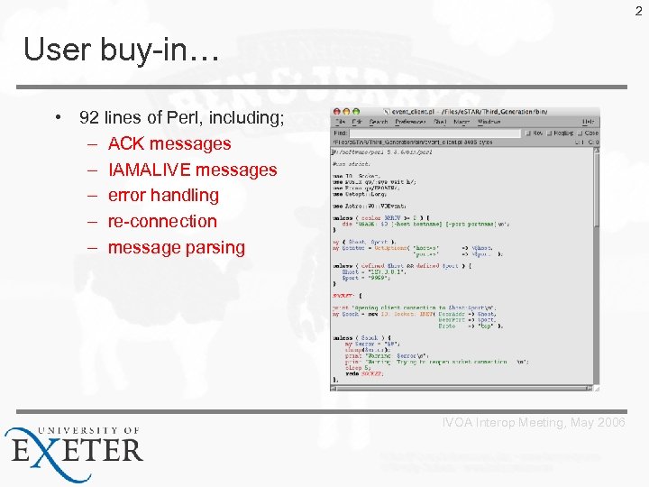 2 User buy-in… • 92 lines of Perl, including; – ACK messages – IAMALIVE
