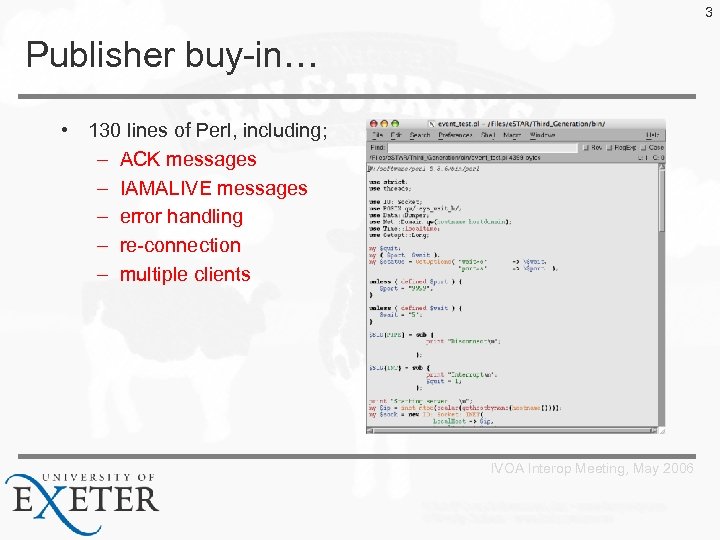 3 Publisher buy-in… • 130 lines of Perl, including; – ACK messages – IAMALIVE