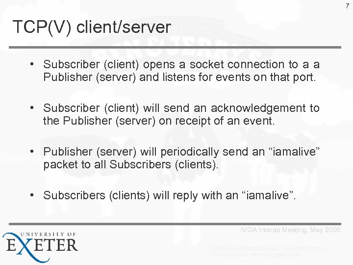 7 TCP(V) client/server • Subscriber (client) opens a socket connection to a a Publisher